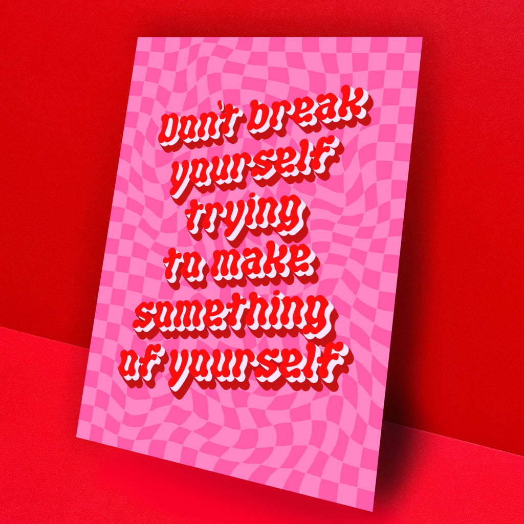 Don't Break Yourself print - laurieleestudio